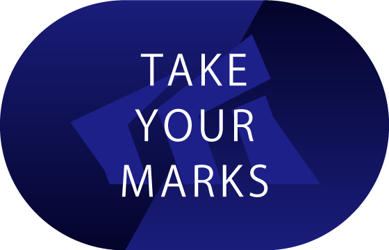 TAKE YOUR MARKS